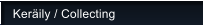 Ker�ily / Collecting