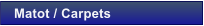 Matot / Carpets