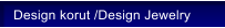 Design korut /Design Jewelry