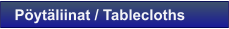 P�yt�liinat / Tablecloths
