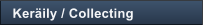 Ker�ily / Collecting