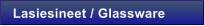 Lasiesineet / Glassware