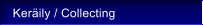 Ker�ily / Collecting