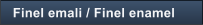 Finel emali / Finel enamel