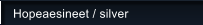 Hopeaesineet / silver