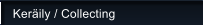 Ker�ily / Collecting