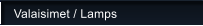 Valaisimet / Lamps